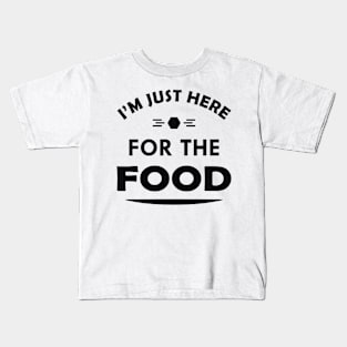 Food -I'm just here for the food Kids T-Shirt